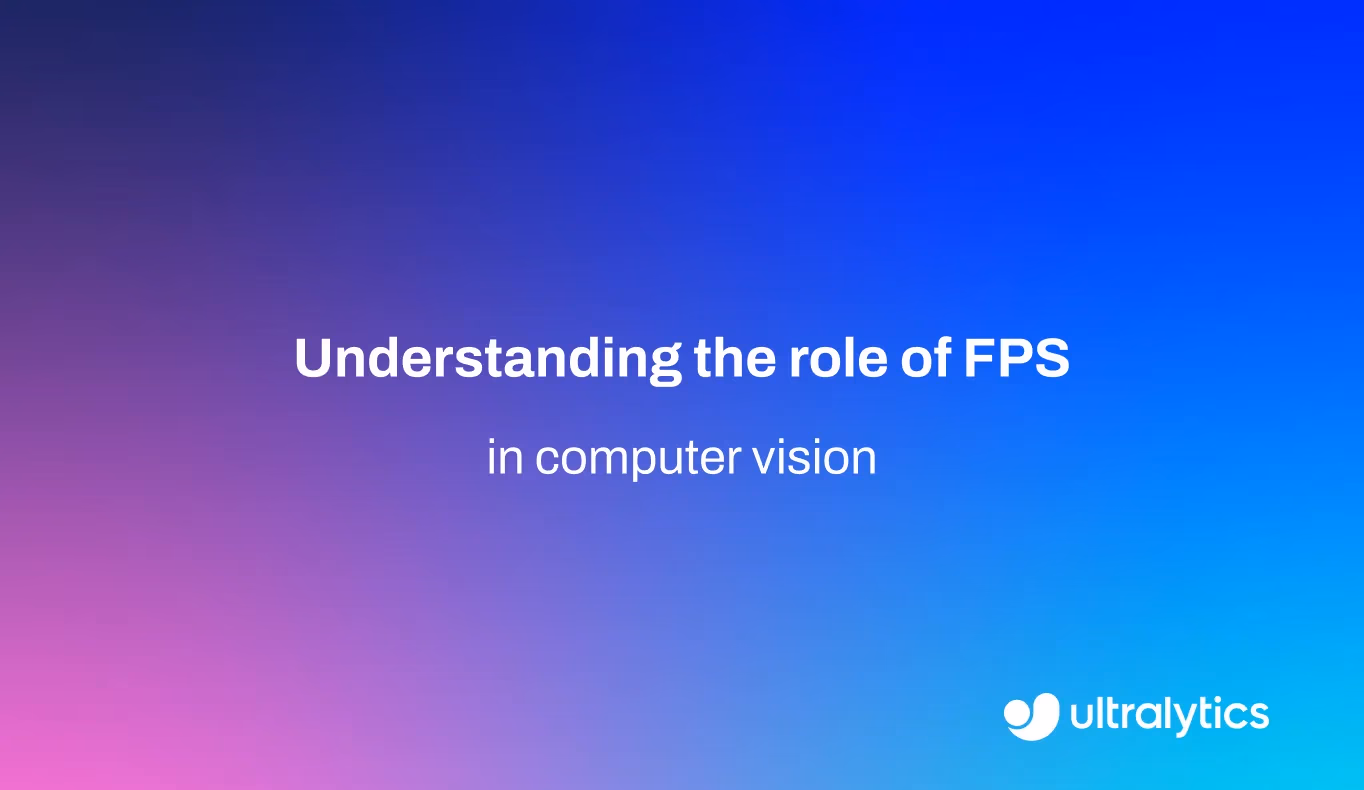 Le rôle du taux de rafraîchissement (FPS) en vision par ordinateur
