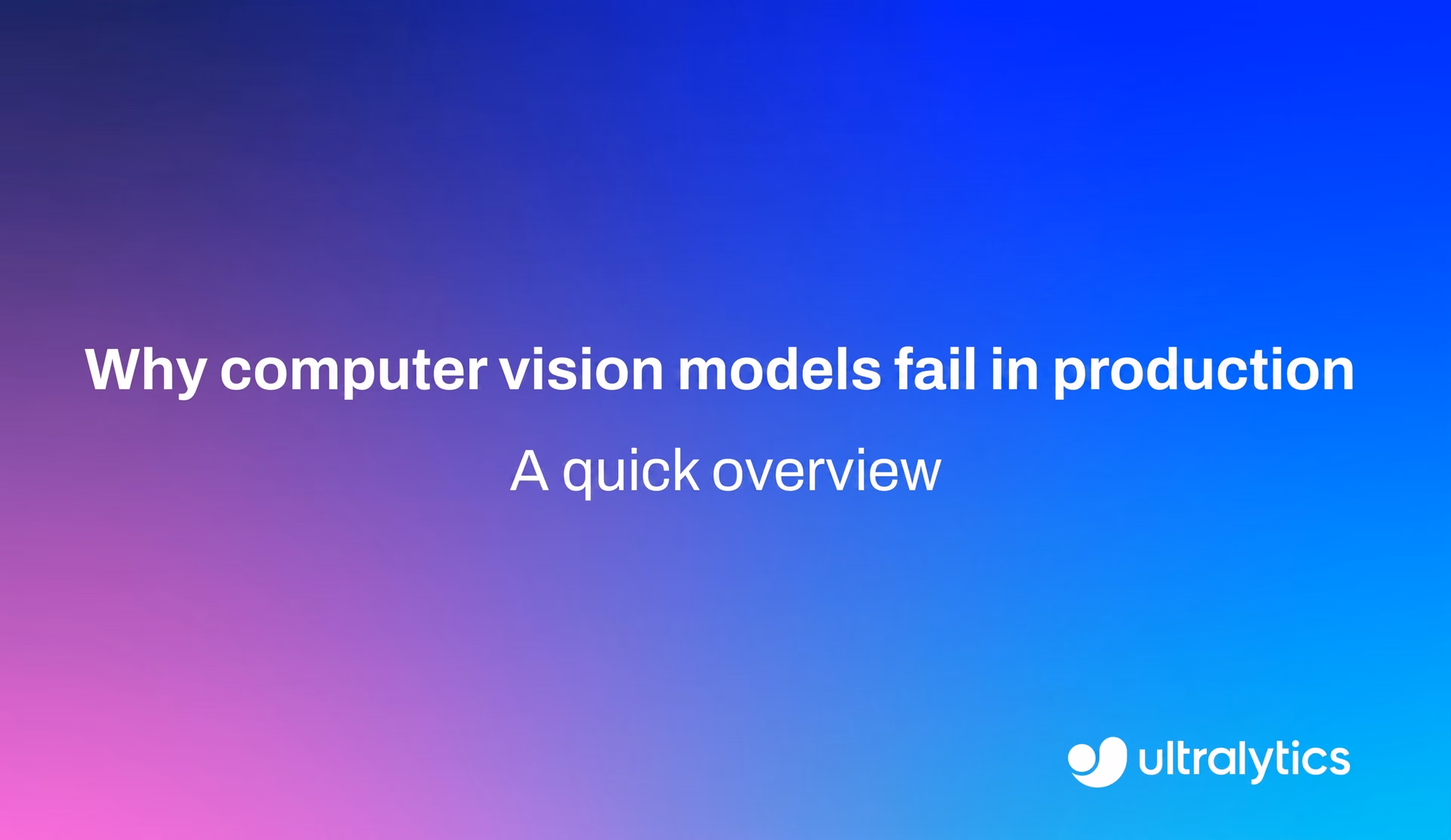 Reasons why computer vision models fail in production