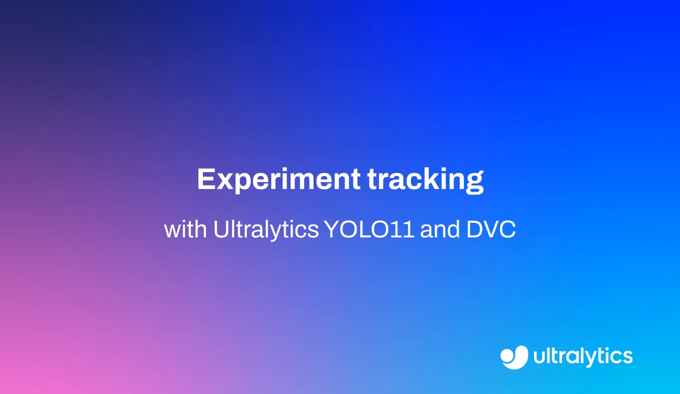 Ultralytics YOLO11 ve DVC ile deneyim takibi