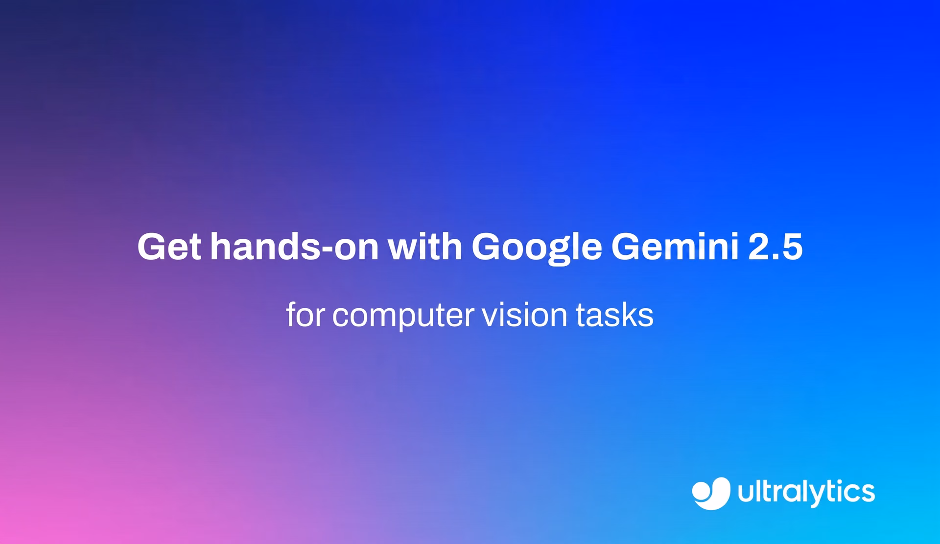 Using Google Gemini 2.5 for computer vision tasks