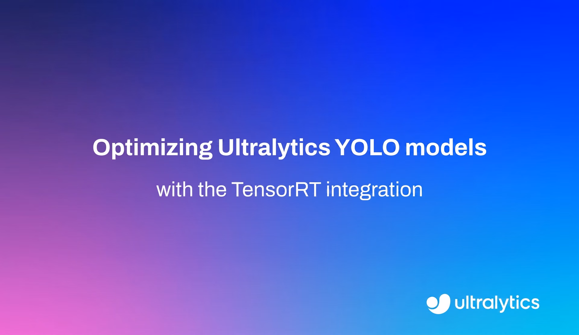 使用 TensorRT 集成优化 Ultralytics YOLO 模型