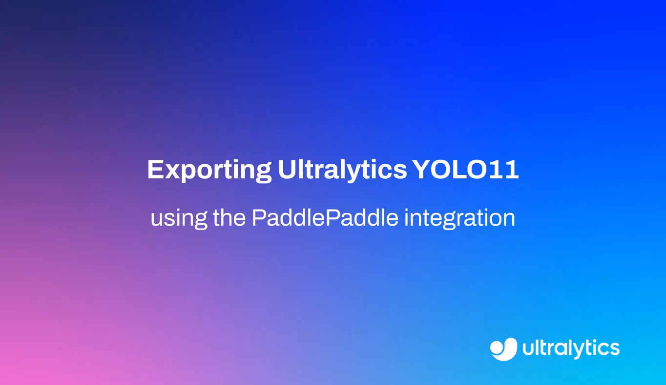 使用 PaddlePaddle 集成导出 Ultralytics YOLO11