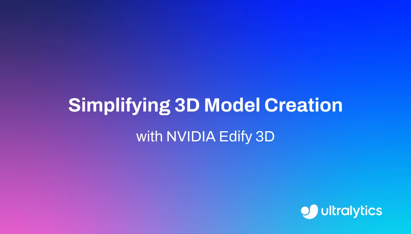 NVIDIA Edify 3D: Easy 3D Model Creation | Ultralytics