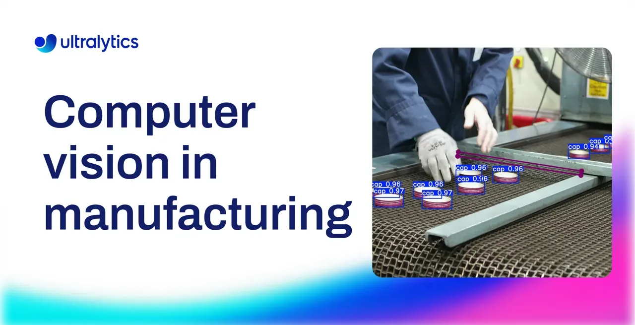 Computer vision in manufacturing with Ultralytics YOLO